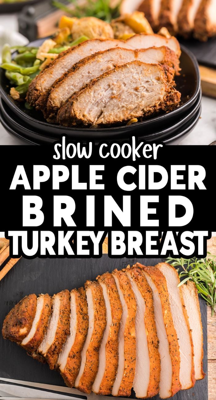 Two images of sliced turkey breast on plates, showing juicy, seasoned meat. Text: "Slow Cooker Apple Cider Turkey Breast—an easy brine for turkey breast that guarantees flavor.