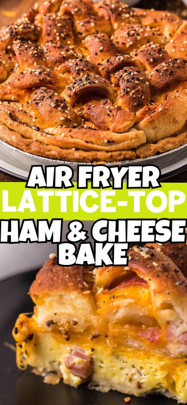 Air Fryer Lattice-Top Ham and Cheese Bake with golden crust, made with leftover ham. Shown whole and as a sliced serving on a plate—an easy twist on your favorite air fryer quiche recipe.