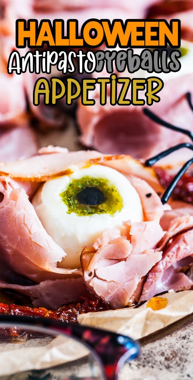 Close-up of Halloween Antipasto Eyeballs Appetizer made with mozzarella and deli meat, topped with a festive text overlay.
