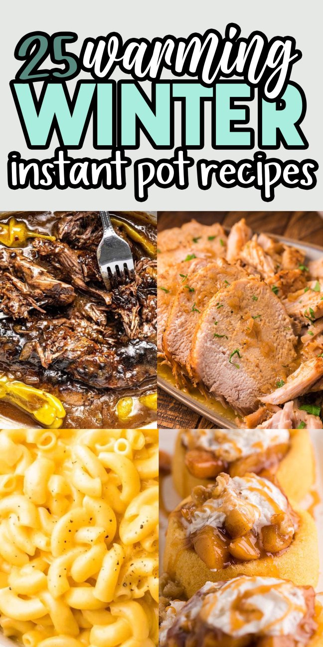 Collage of hearty winter Instant Pot recipes: pot roast, pork, macaroni and cheese, and apple dessert.