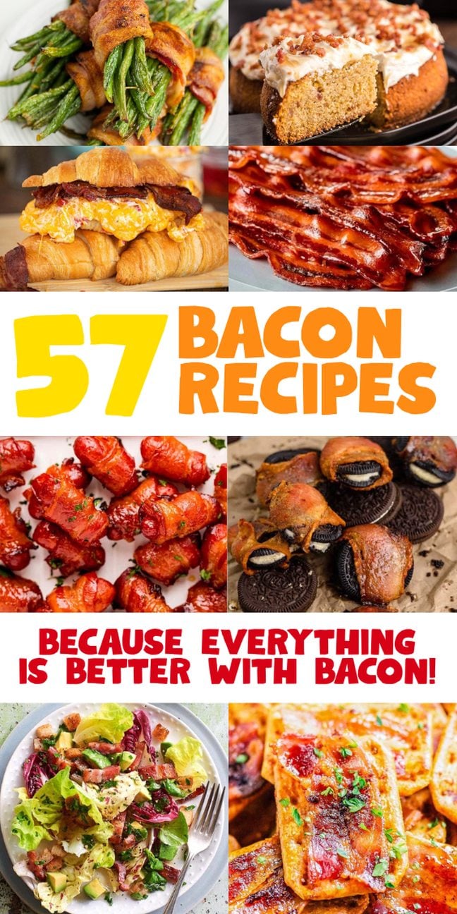 A collage of various dishes featuring bacon with the text: "57 Bacon Recipes. Because everything is better with bacon recipes!.