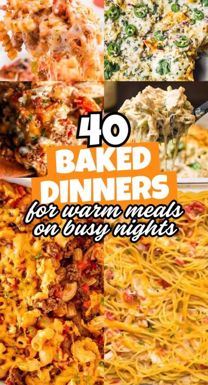 Collage of cheesy baked dinners with text: "40 Baked Dinners for warm and comforting meals on busy nights.