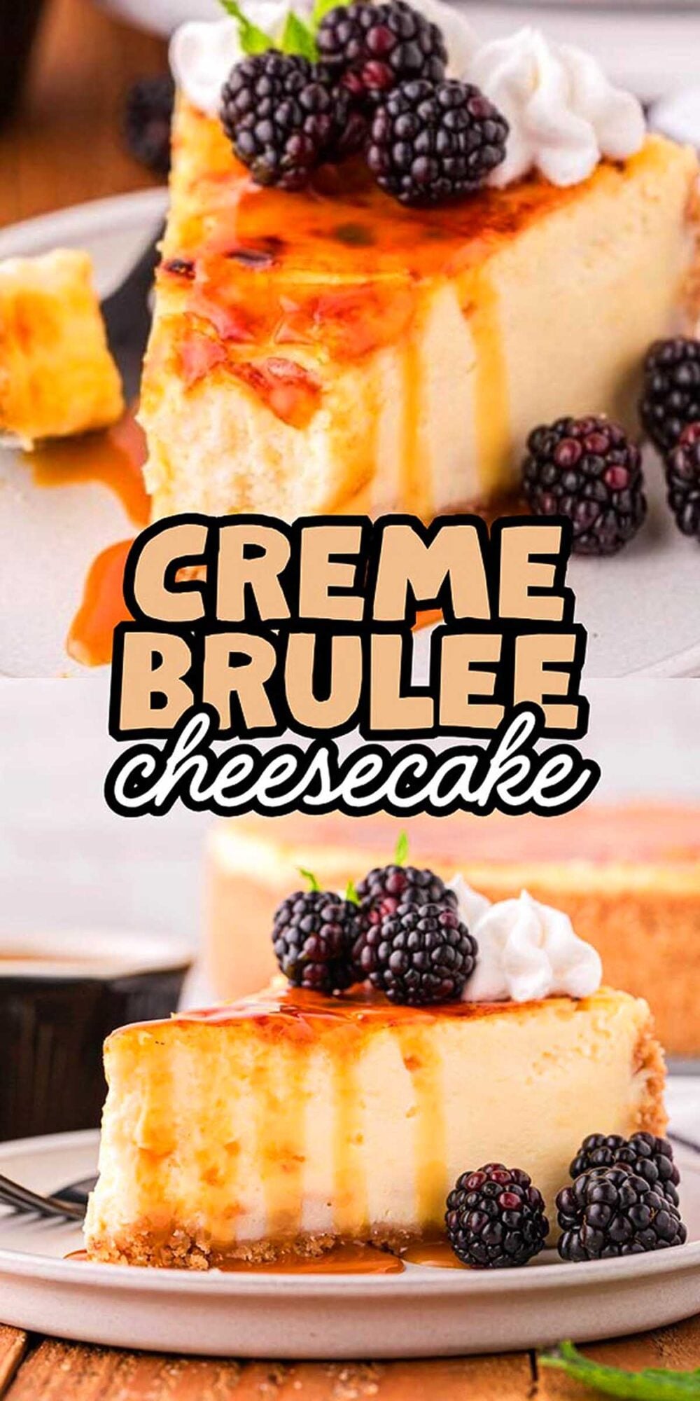 A slice of crème brûlée cheesecake topped with blackberries, whipped cream, and caramel sauce.