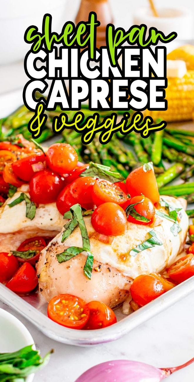 Sheet Pan Chicken Caprese and Vegetables features juicy chicken, cherry tomatoes, basil, and veggies roasted on a tray, with corn and asparagus in the background.