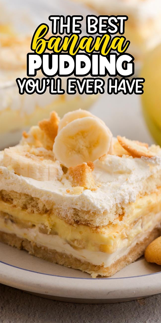 A slice of creamy Banana Pudding topped with fresh banana slices rests on a plate, with text: The Best Banana Pudding You'll Ever Have.