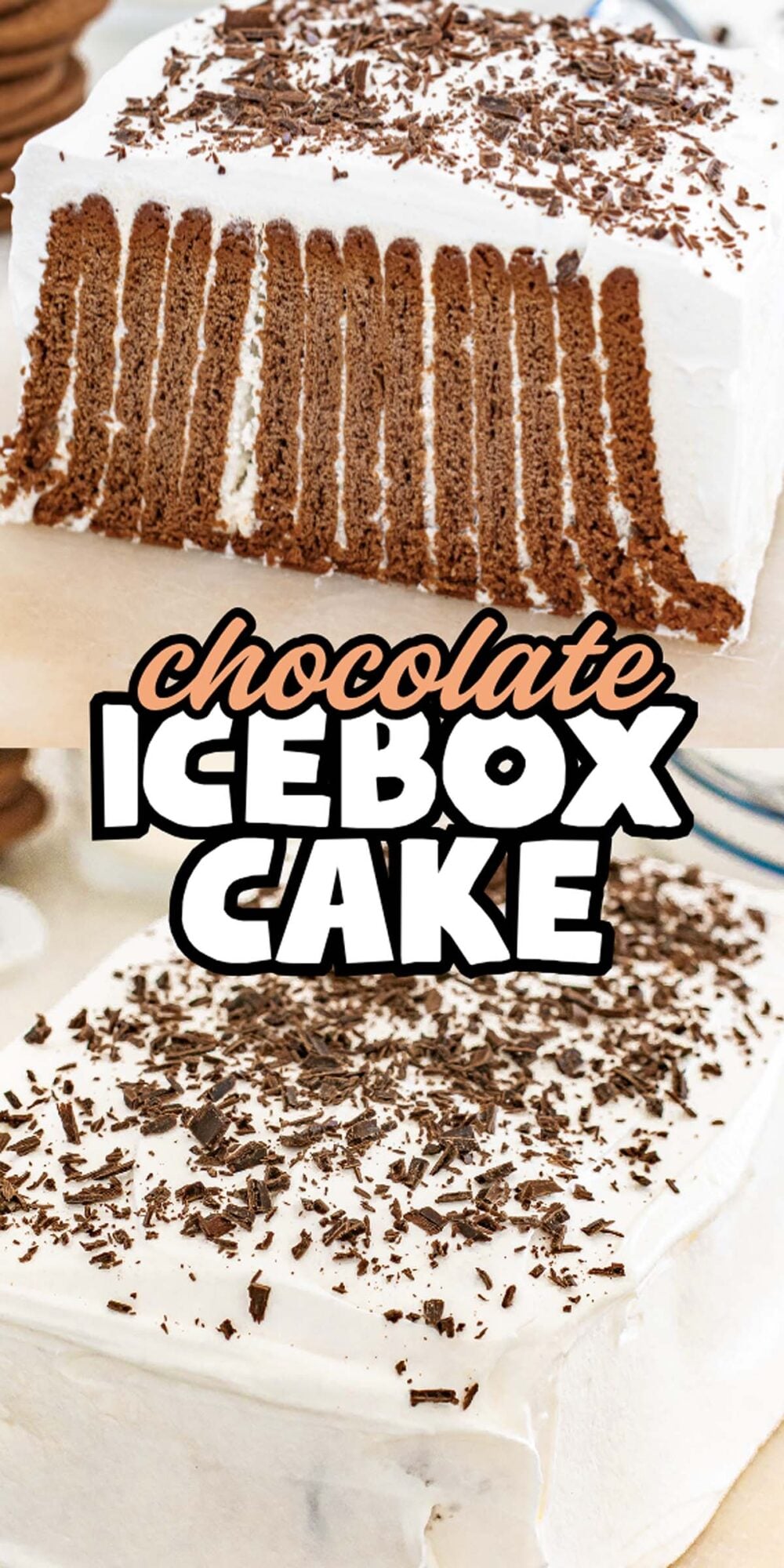 Chocolate Icebox Cake with whipped topping and chocolate shavings, shown whole and sliced to reveal delicious cookie layers in this classic dessert.