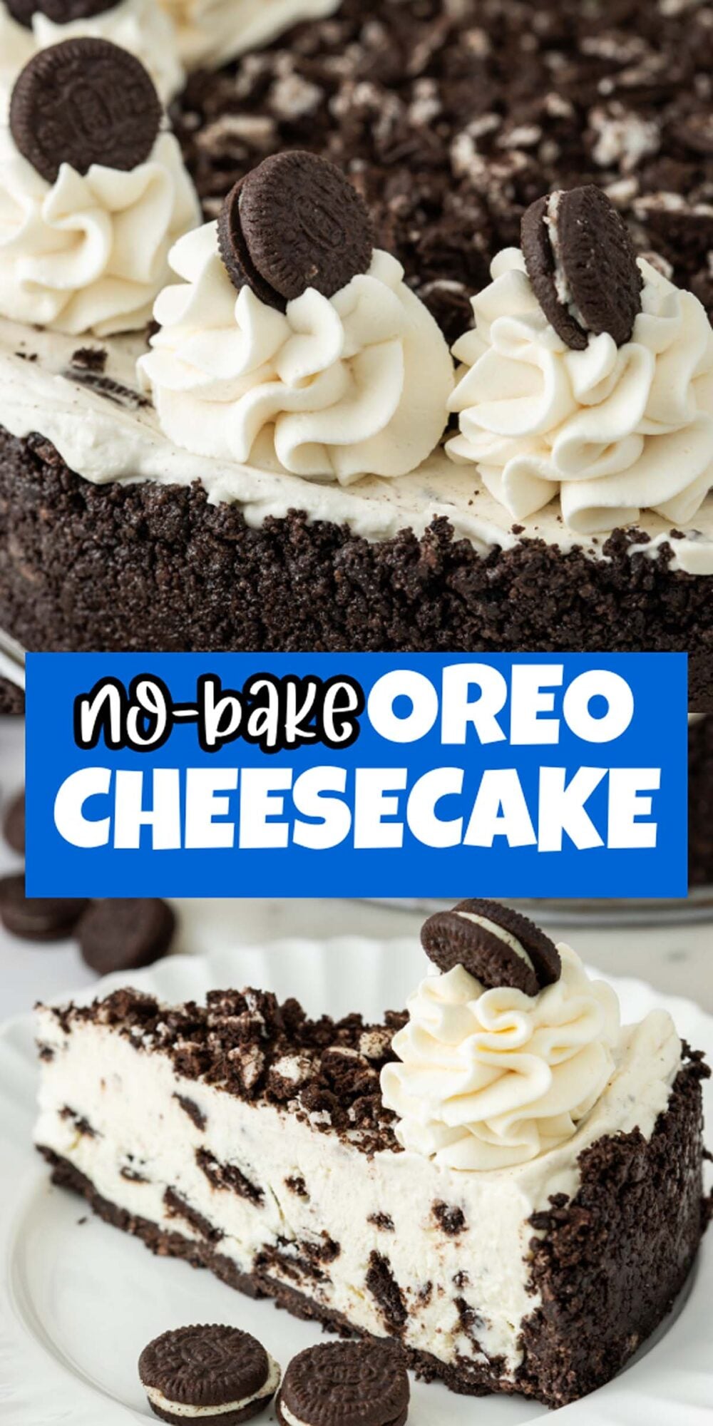 No Bake Oreo Cheesecake topped with whipped cream swirls and mini Oreos, with a slice served on a plate.