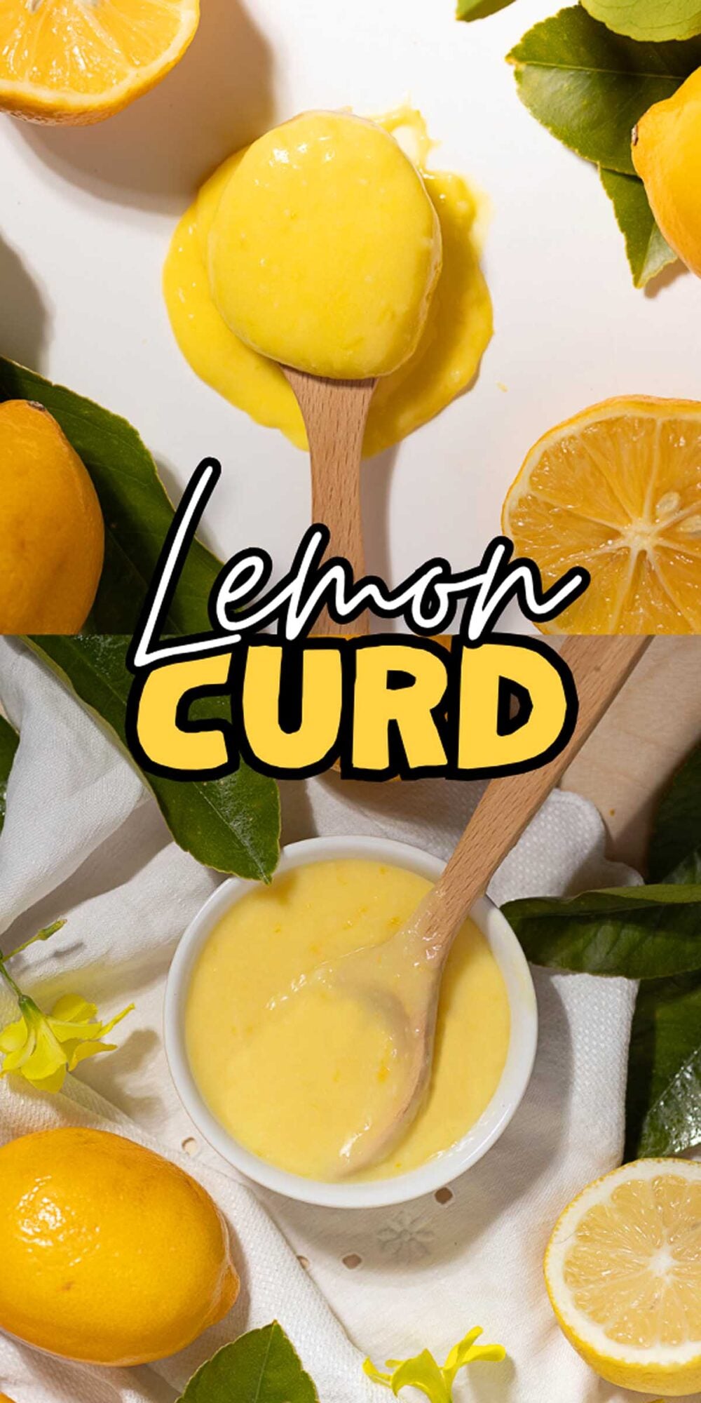 A spoonful and a bowl of rich lemon curd surrounded by fresh lemons, leaves, and flowers. Text: "Lemon Curd".
