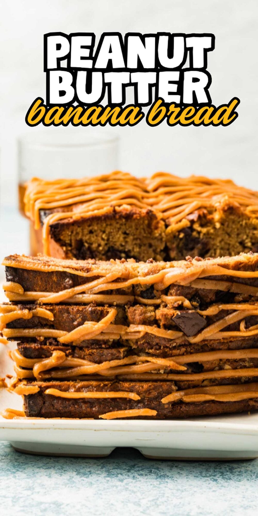 Peanut Butter Banana Bread slices topped with a rich peanut butter drizzle on a white plate, text overlay at top.