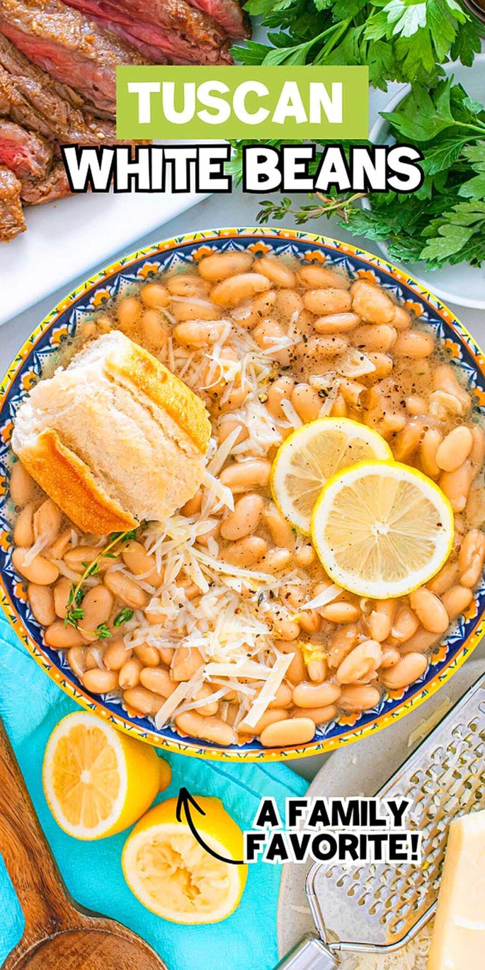 A bowl of Tuscan white beans with bread, lemon slices, and parmesan, labeled “A family favorite!”.